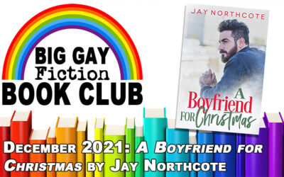 Episode 353 – Big Gay Fiction Book Club December 2021: “A Boyfriend for Christmas” by Jay Northcote