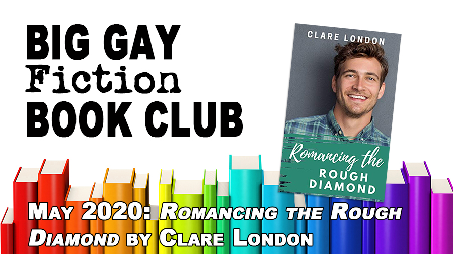 The Big Gay Fiction Book Club: Romancing the Rough Diamond by Clare London