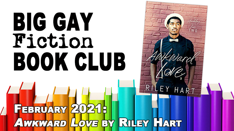 Big Gay Fiction Bookclub: Awkward Love by Riley Hart – BGFP episode 290